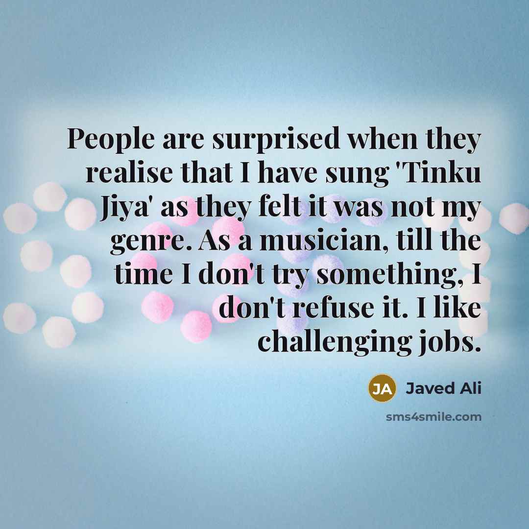 “People are surprised when they realise that I have sung…” quote by Javed Ali