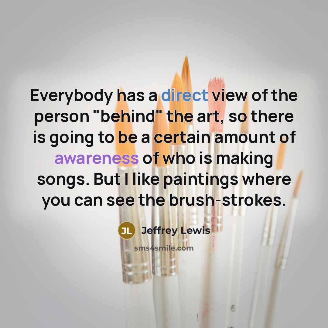 “Everybody has a direct view of the person "behind" the…” quote by Jeffrey Lewis