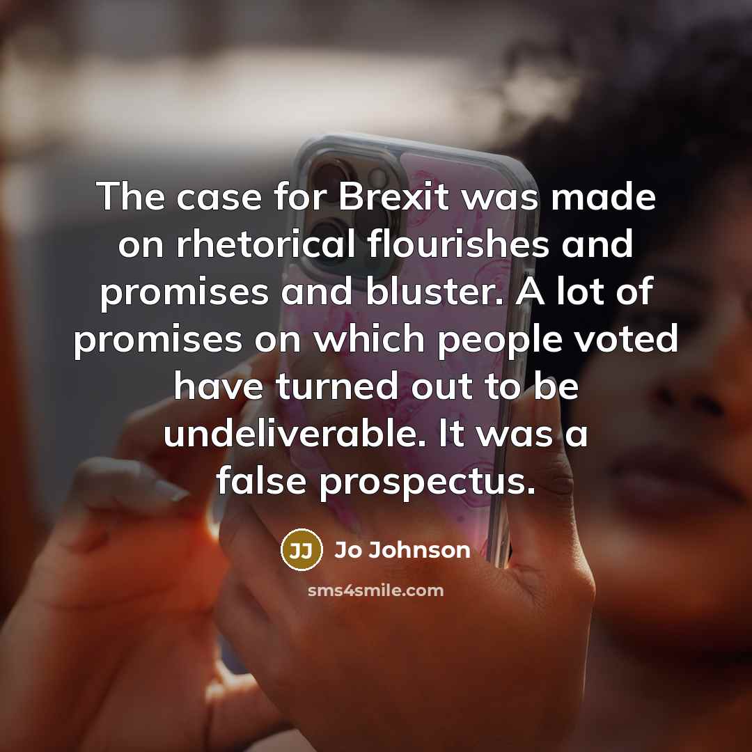 “The case for Brexit was made on rhetorical flourishes and…” quote by Jo Johnson