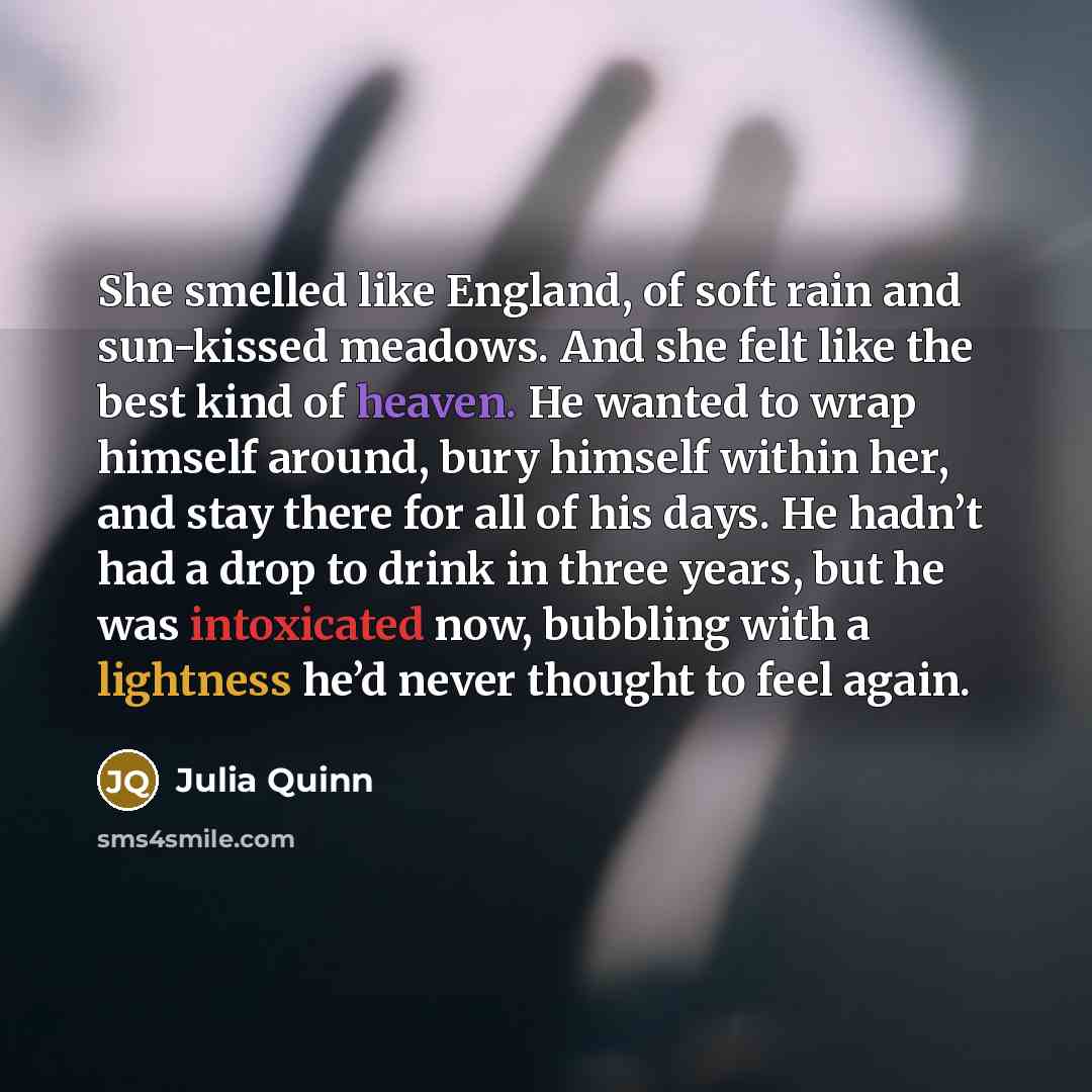“She smelled like England, of soft rain and sun-kissed meadows.…” quote by Julia Quinn