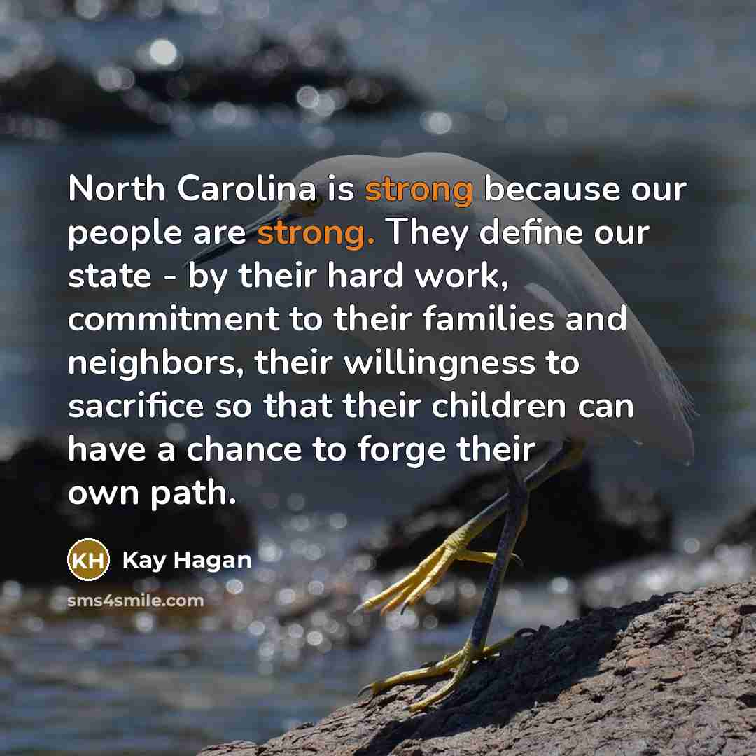 “North Carolina is strong because our people are strong. They…” quote by Kay Hagan