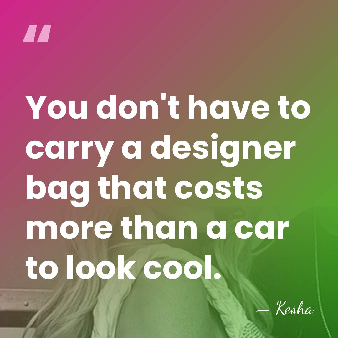 You don't have to carry a designer bag that costs more than&hellip; - Kesha
