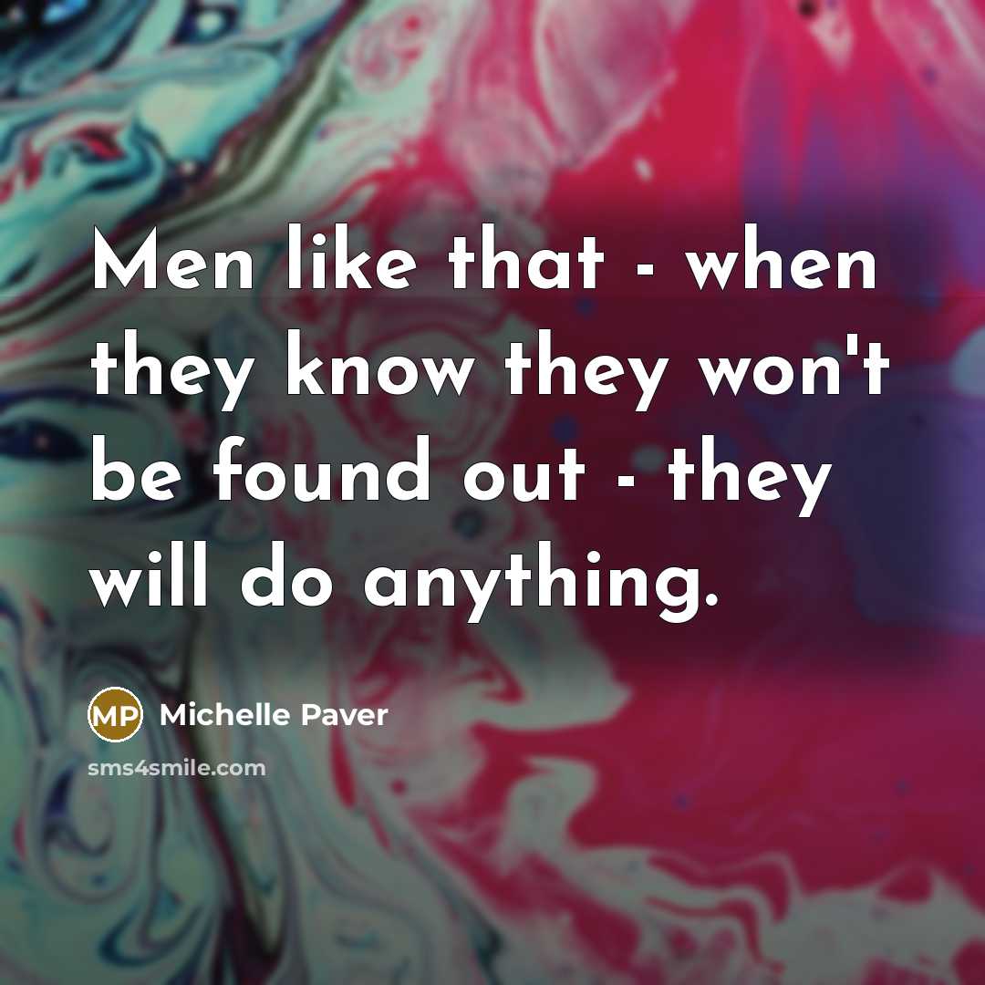 “Men like that - when they know they won't be…” quote by Michelle Paver