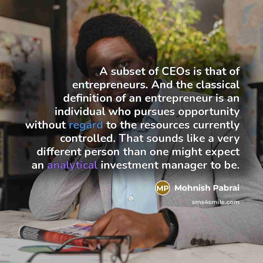 “A subset of CEOs is that of entrepreneurs. And the…” quote by Mohnish Pabrai