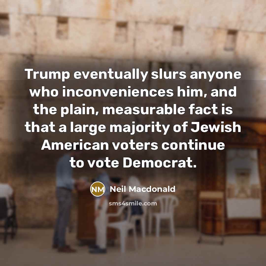 “Trump eventually slurs anyone who inconveniences him, and the plain,…” quote by Neil Macdonald