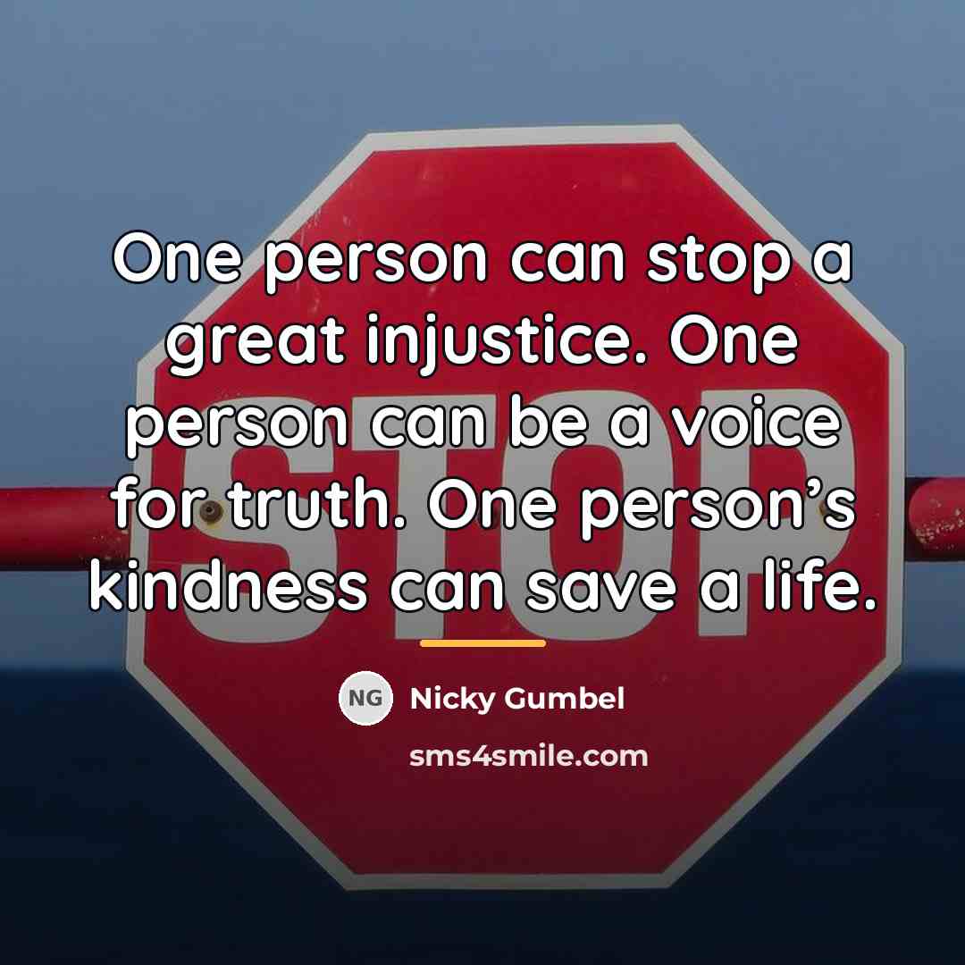 “One person can stop a great injustice. One person can…” quote by Nicky Gumbel