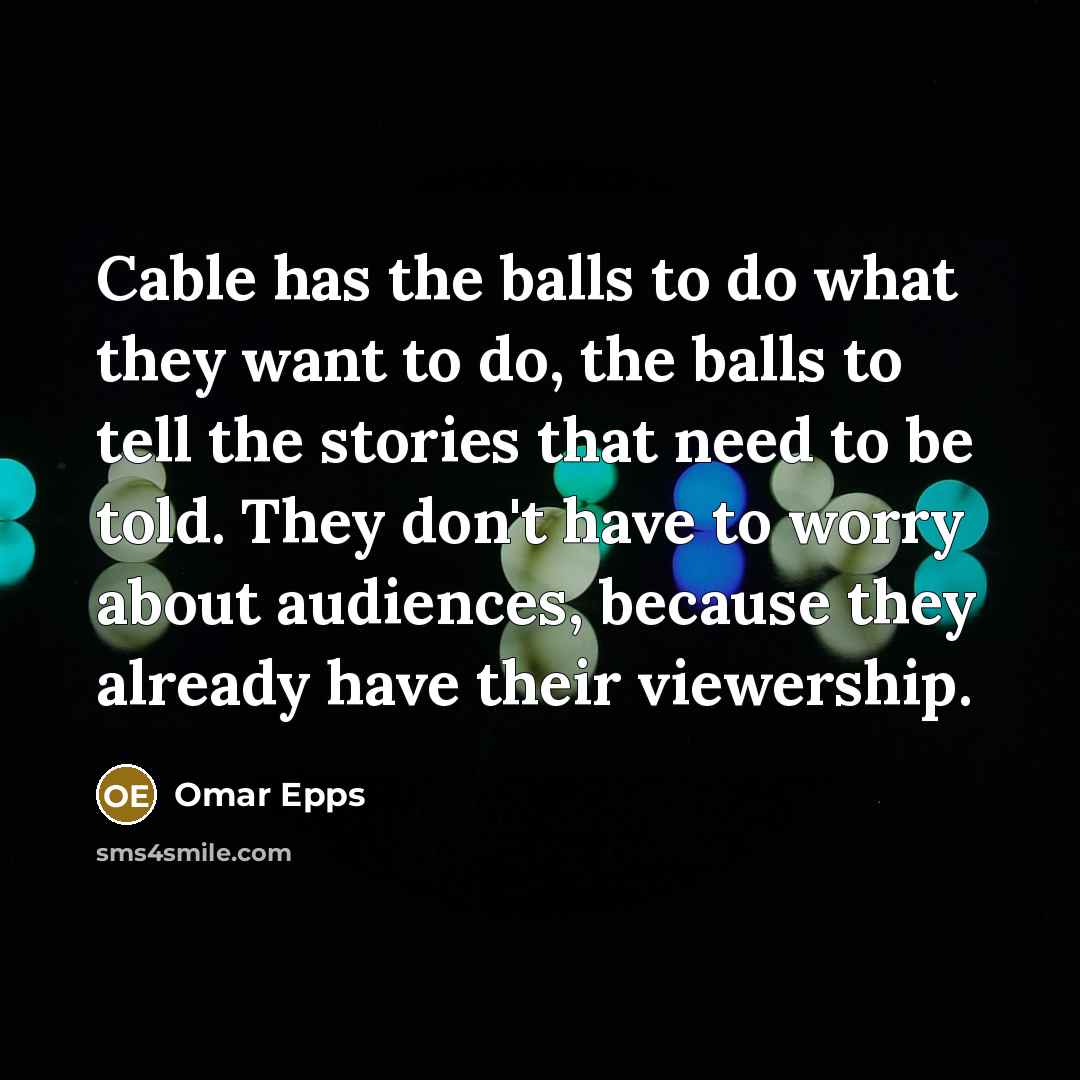 “Cable has the balls to do what they want to…” quote by Omar Epps