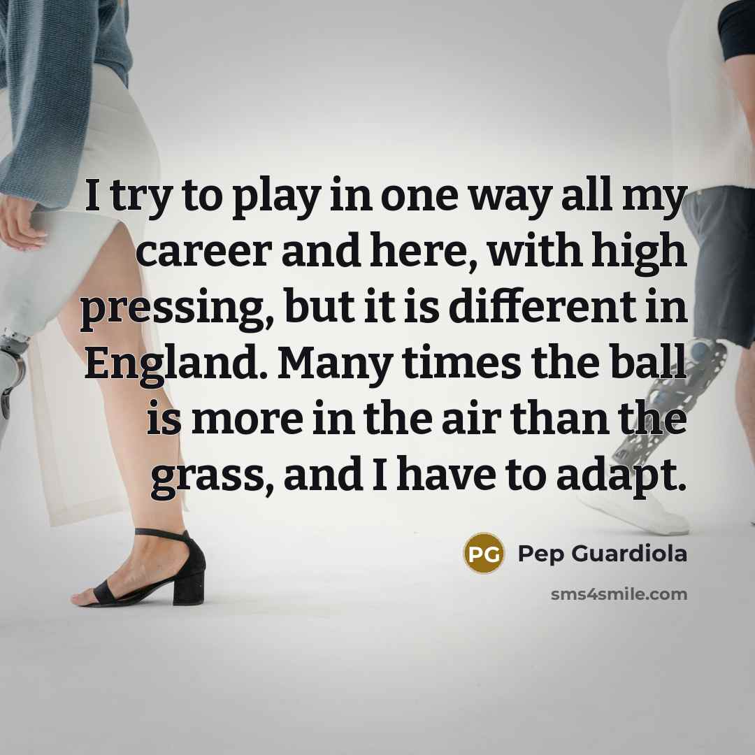 “I try to play in one way all my career…” quote by Pep Guardiola