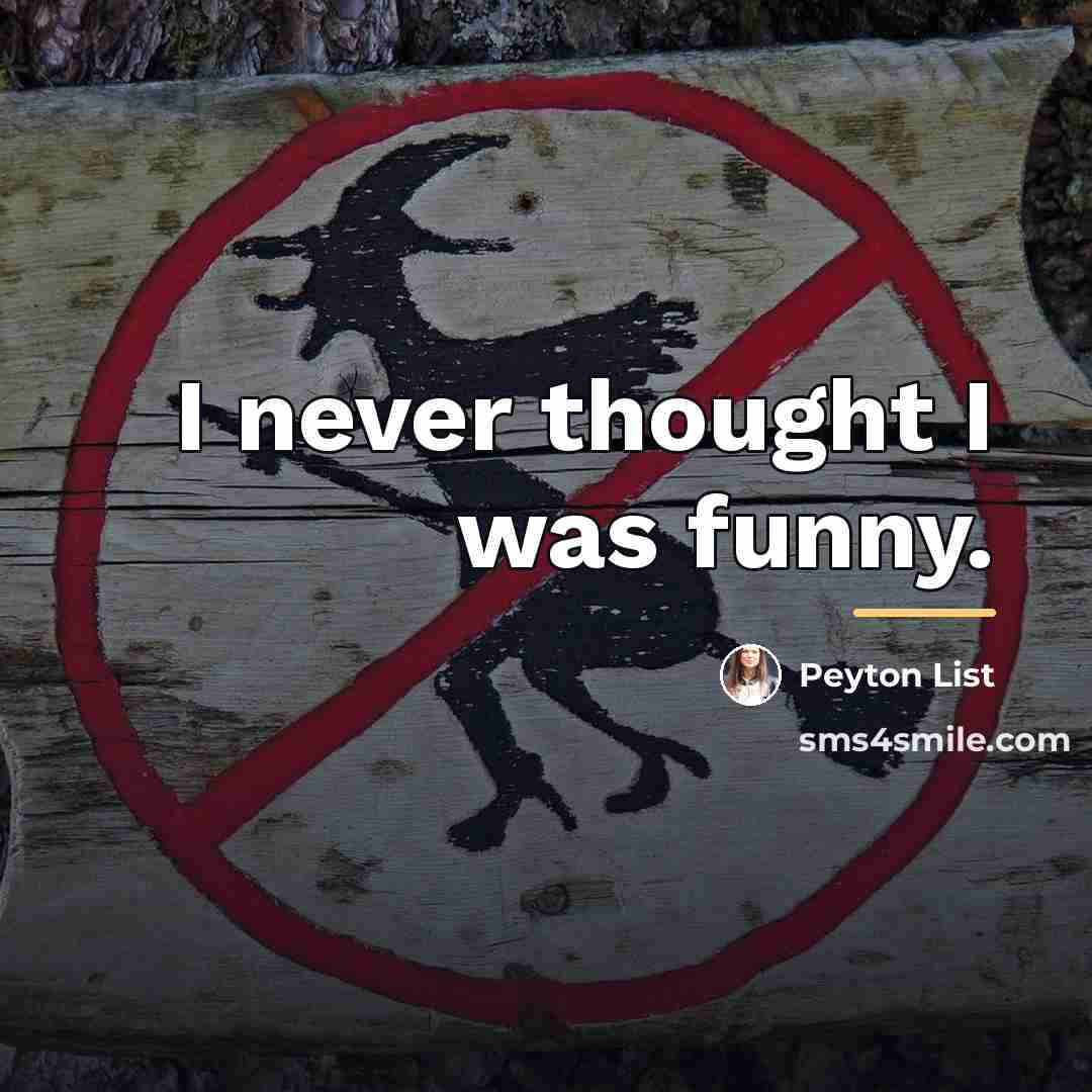 “I never thought I was funny.…” quote by Peyton List
