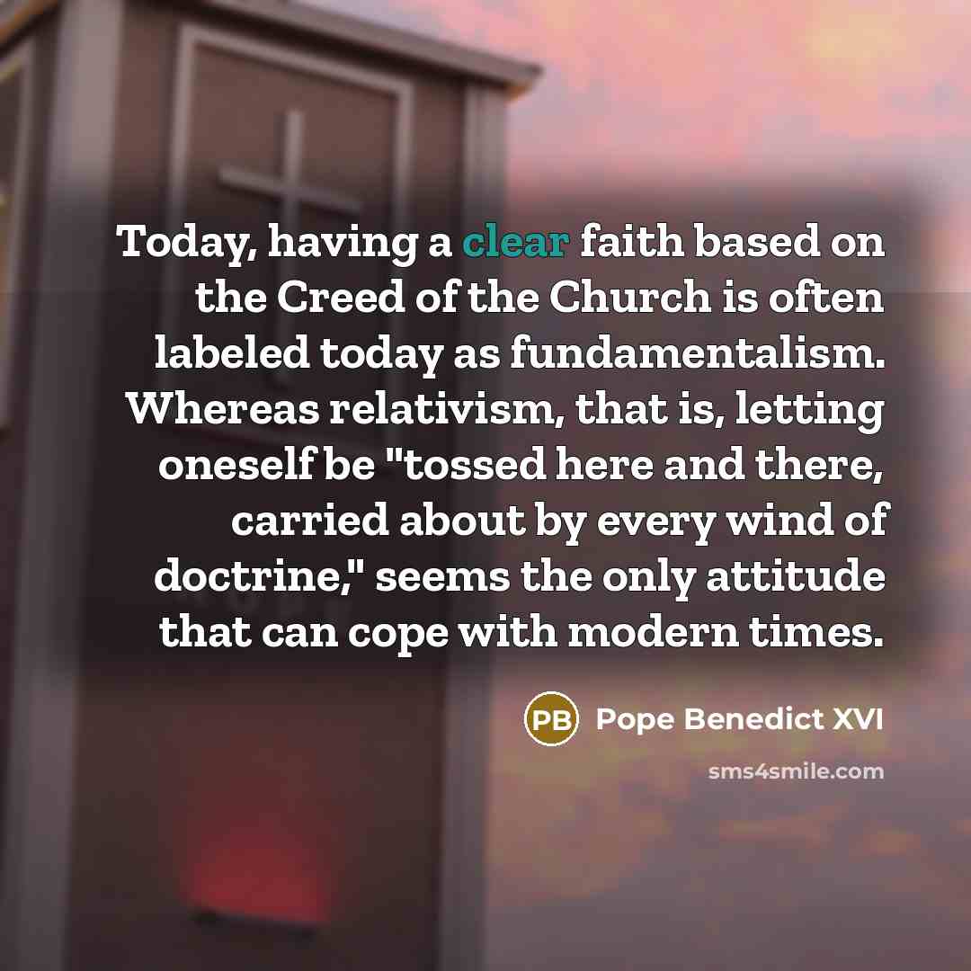 “Today, having a clear faith based on the Creed of…” quote by Pope Benedict XVI