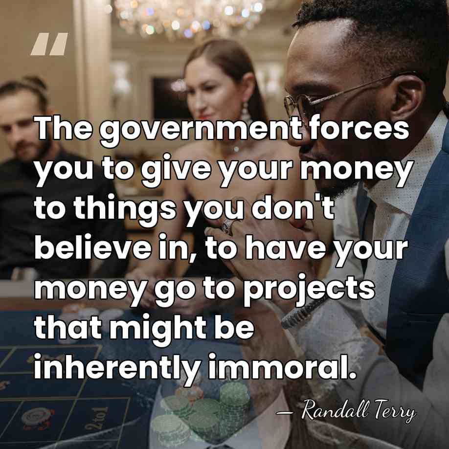The government forces you to give your money to things you don't&hellip; - Randall Terry