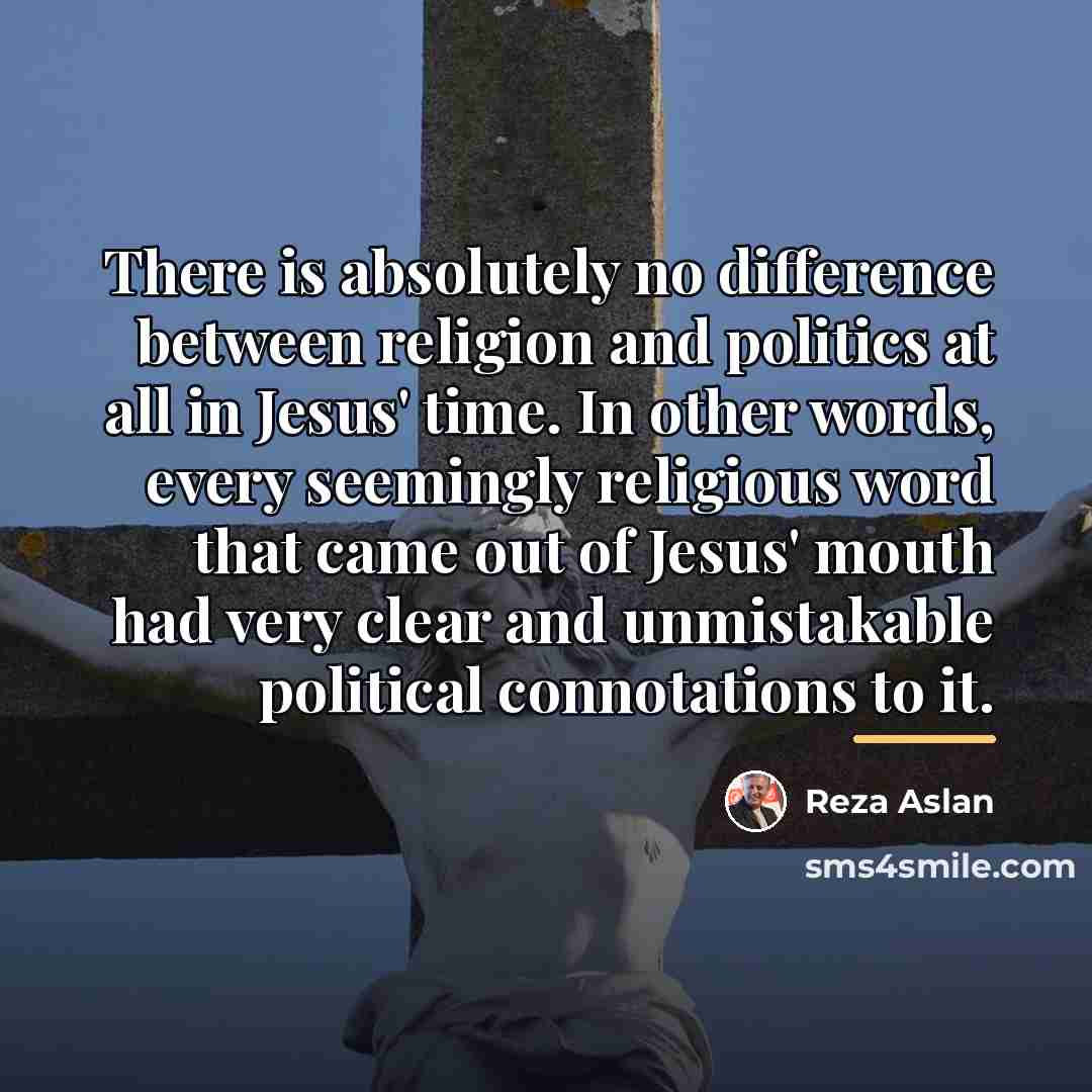 “There is absolutely no difference between religion and politics at…” quote by Reza Aslan