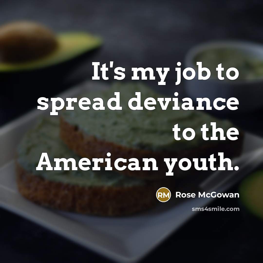 “It's my job to spread deviance to the American youth.…” quote by Rose McGowan