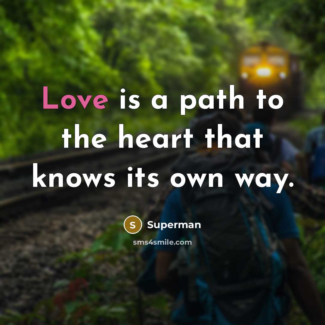 “Love is a path to the heart that knows its…” quote by Superman