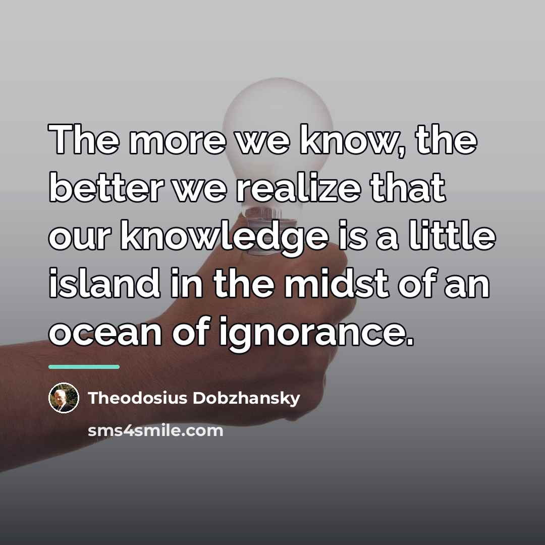 “The more we know, the better we realize that our…” quote by Theodosius Dobzhansky
