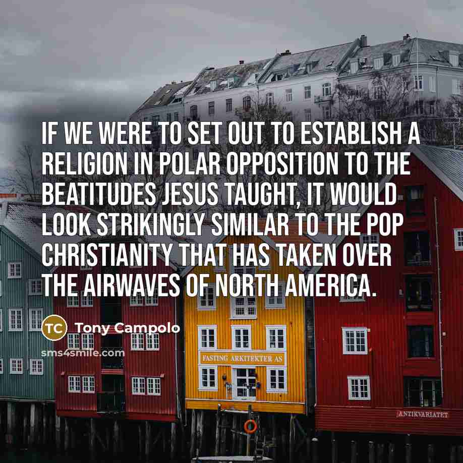 “If we were to set out to establish a religion…” quote by Tony Campolo