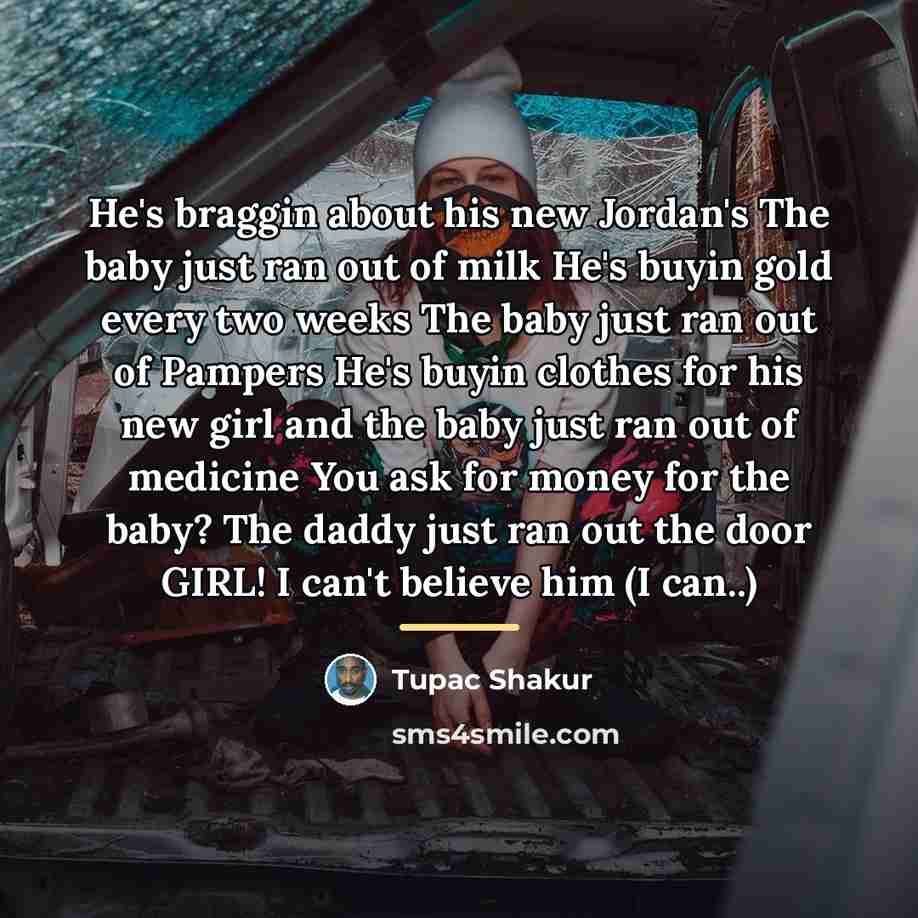 “He's braggin about his new Jordan's The baby just ran…” quote by Tupac Shakur