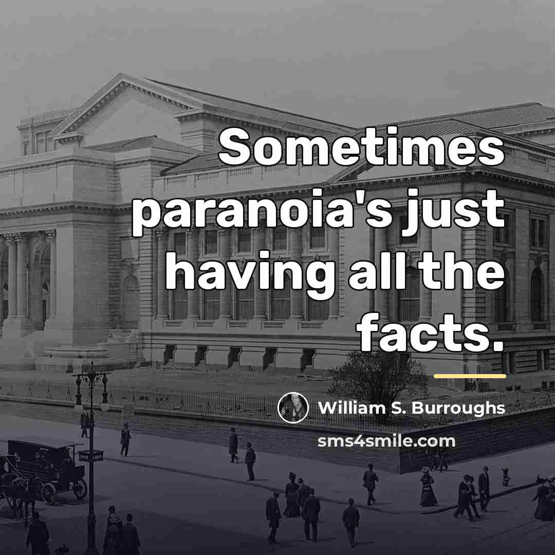 “Sometimes paranoia's just having all the facts.…” quote by William S. Burroughs