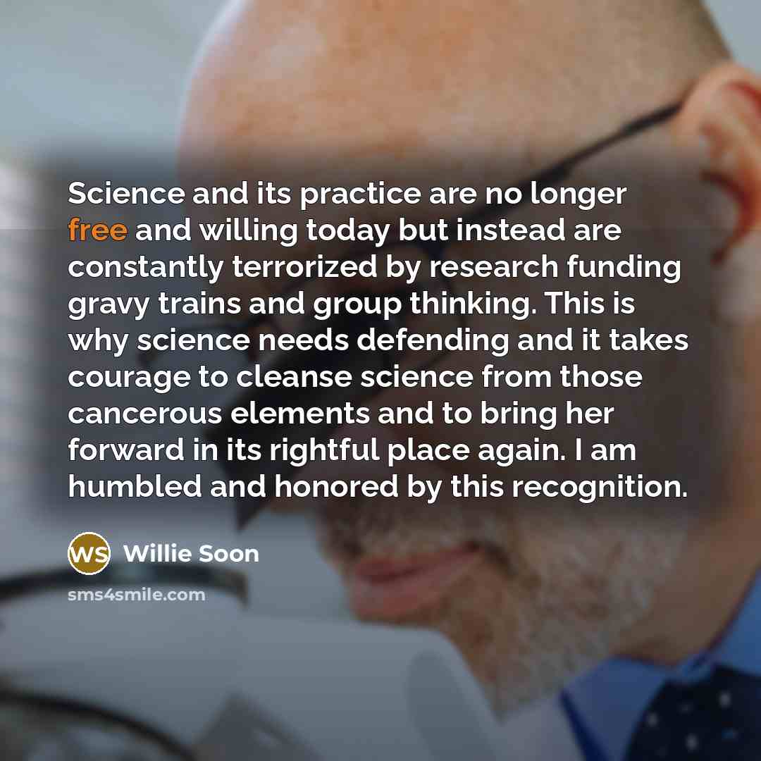 “Science and its practice are no longer free and willing…” quote by Willie Soon