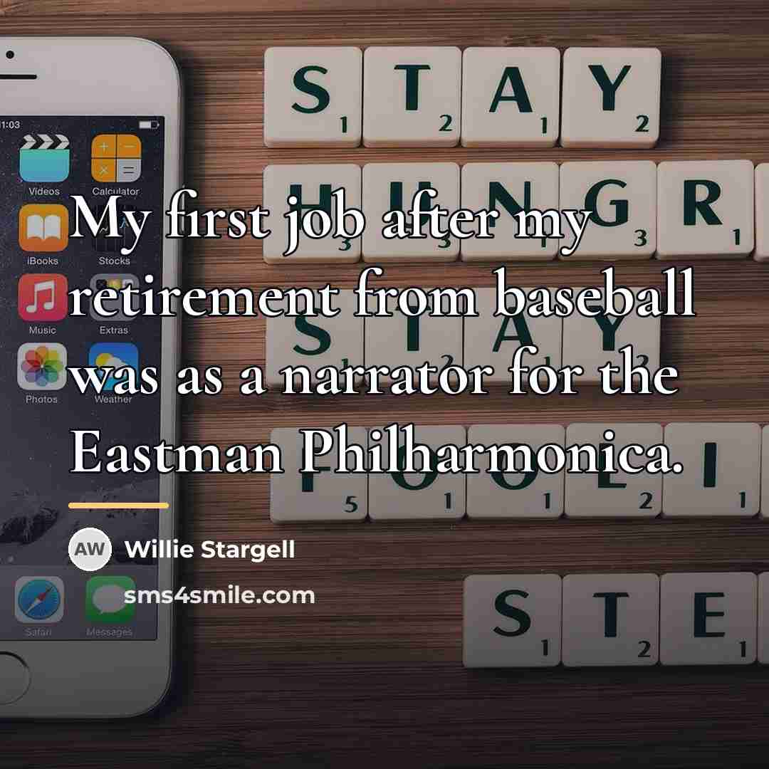 “My first job after my retirement from baseball was as…” quote by Willie Stargell
