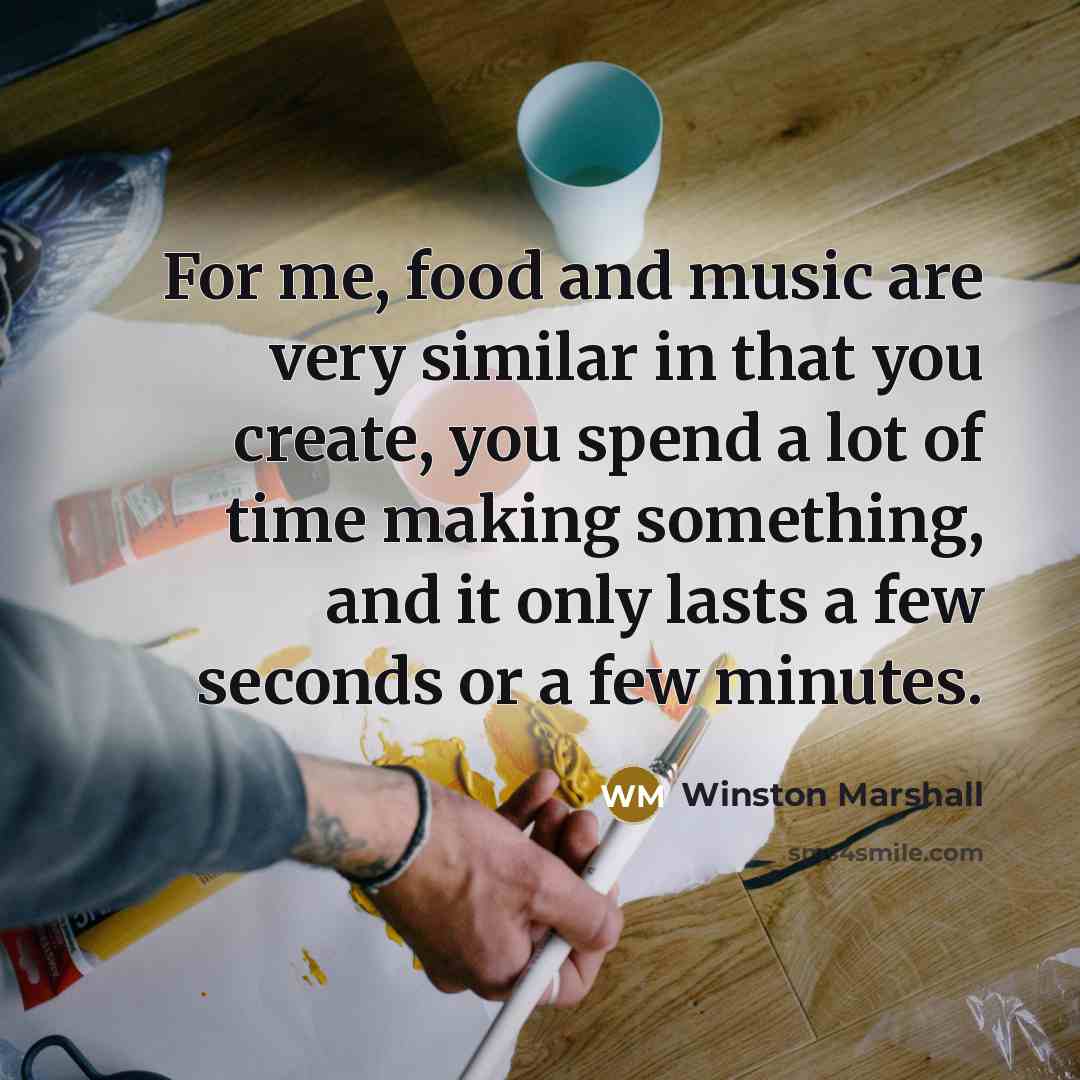 “For me, food and music are very similar in that…” quote by Winston Marshall