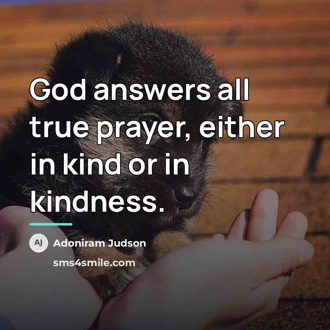 “God answers all true prayer, either in kind or in…” quote by Adoniram Judson