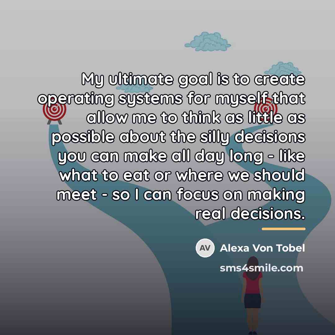 “My ultimate goal is to create operating systems for myself…” quote by Alexa Von Tobel