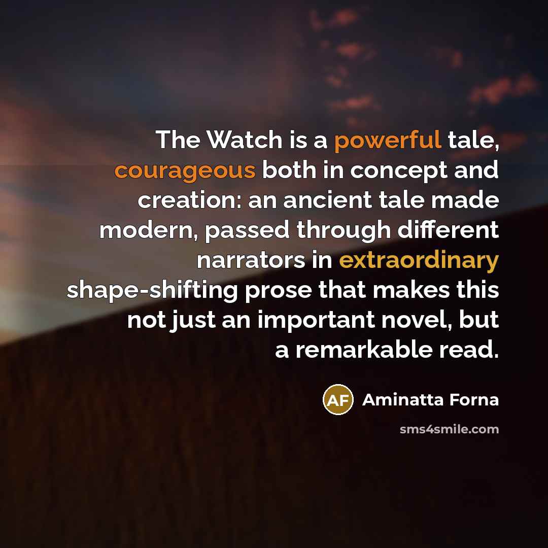 “The Watch is a powerful tale, courageous both in concept…” quote by Aminatta Forna