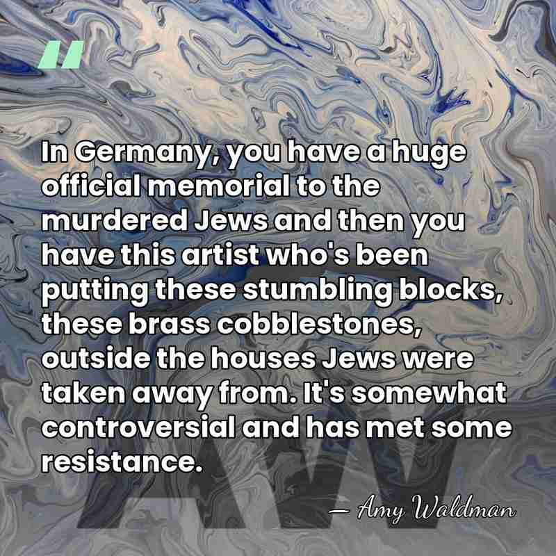 In Germany, you have a huge official memorial to the murdered Jews&hellip; - Amy Waldman