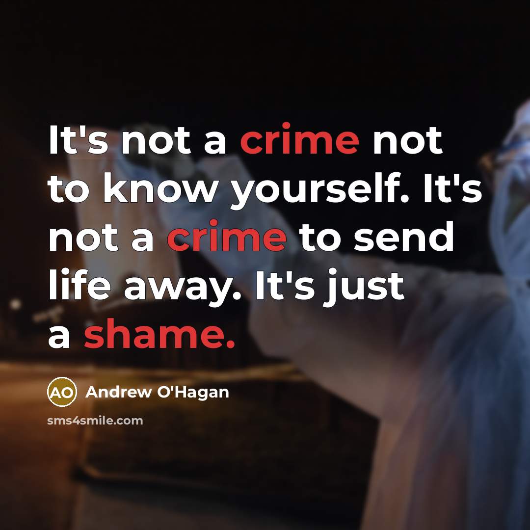 “It's not a crime not to know yourself. It's not…” quote by Andrew O'Hagan