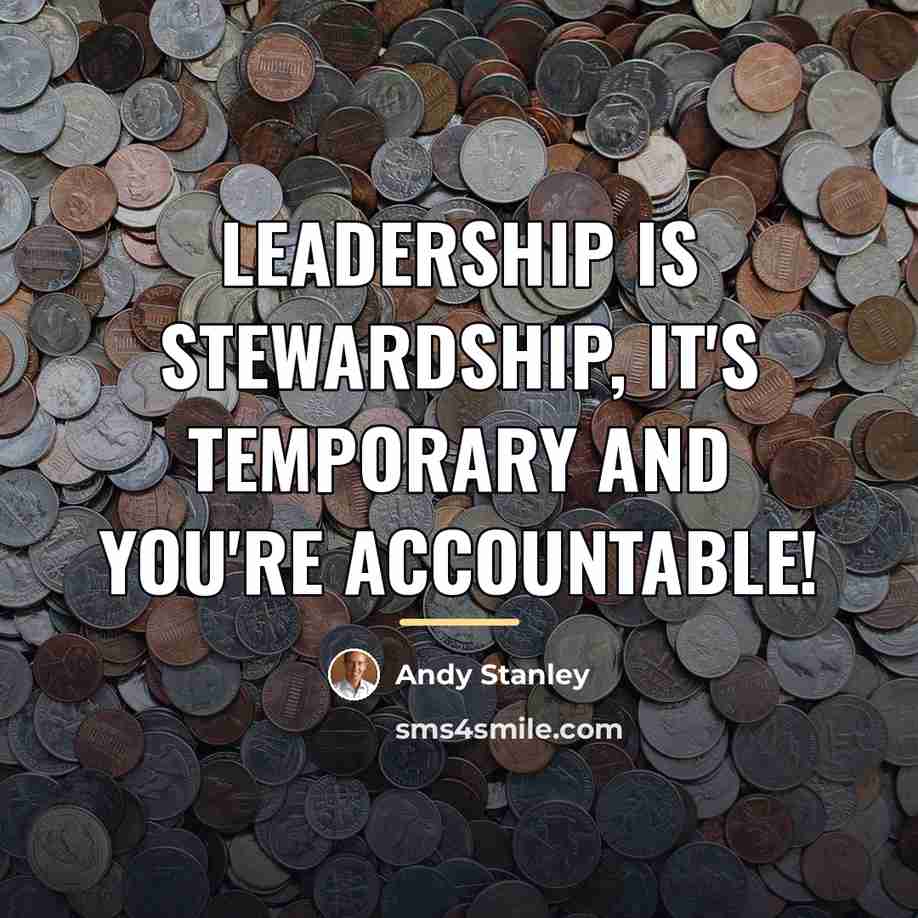 “Leadership is stewardship, it's temporary and you're accountable!…” quote by Andy Stanley