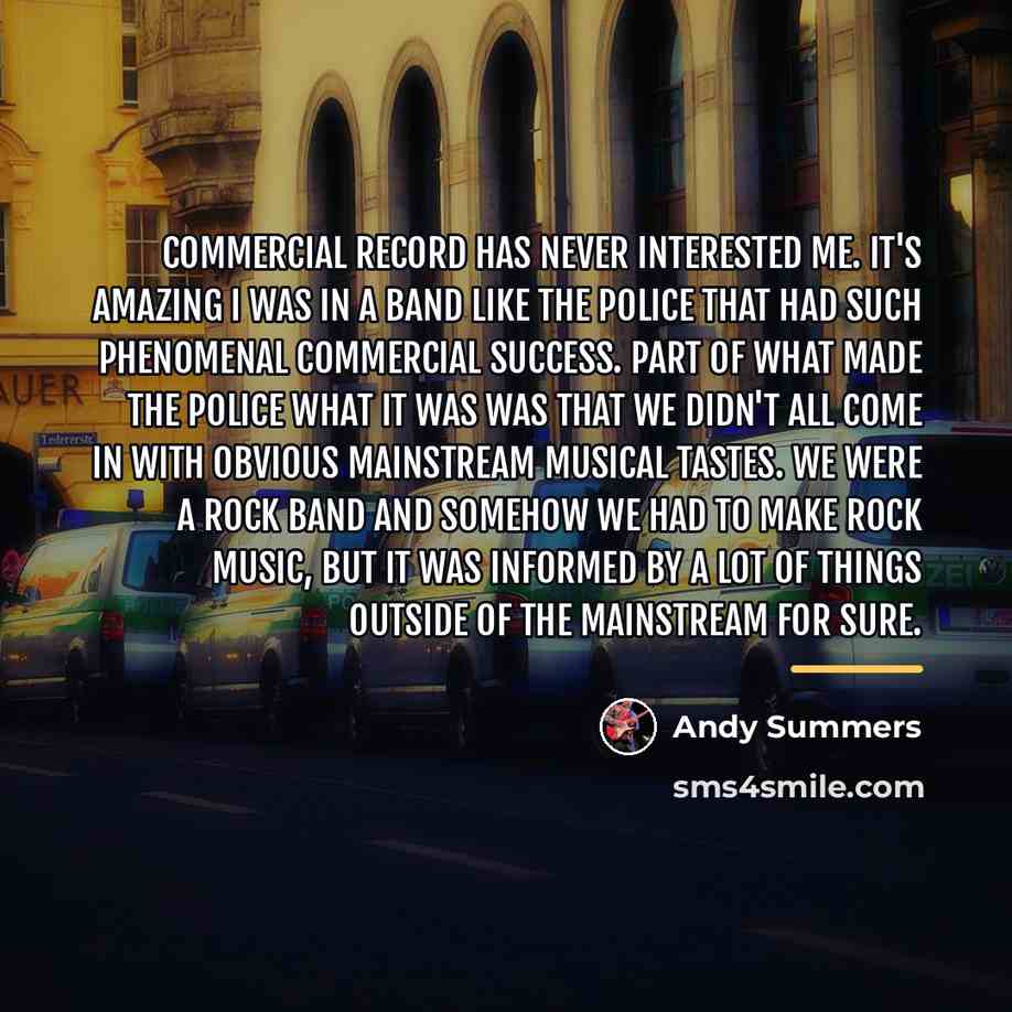 “Commercial record has never interested me. It's amazing I was…” quote by Andy Summers