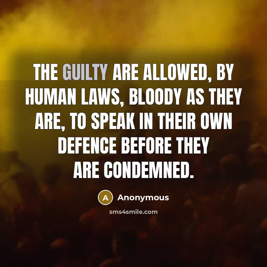“The guilty are allowed, by human laws, bloody as they…” quote by Anonymous