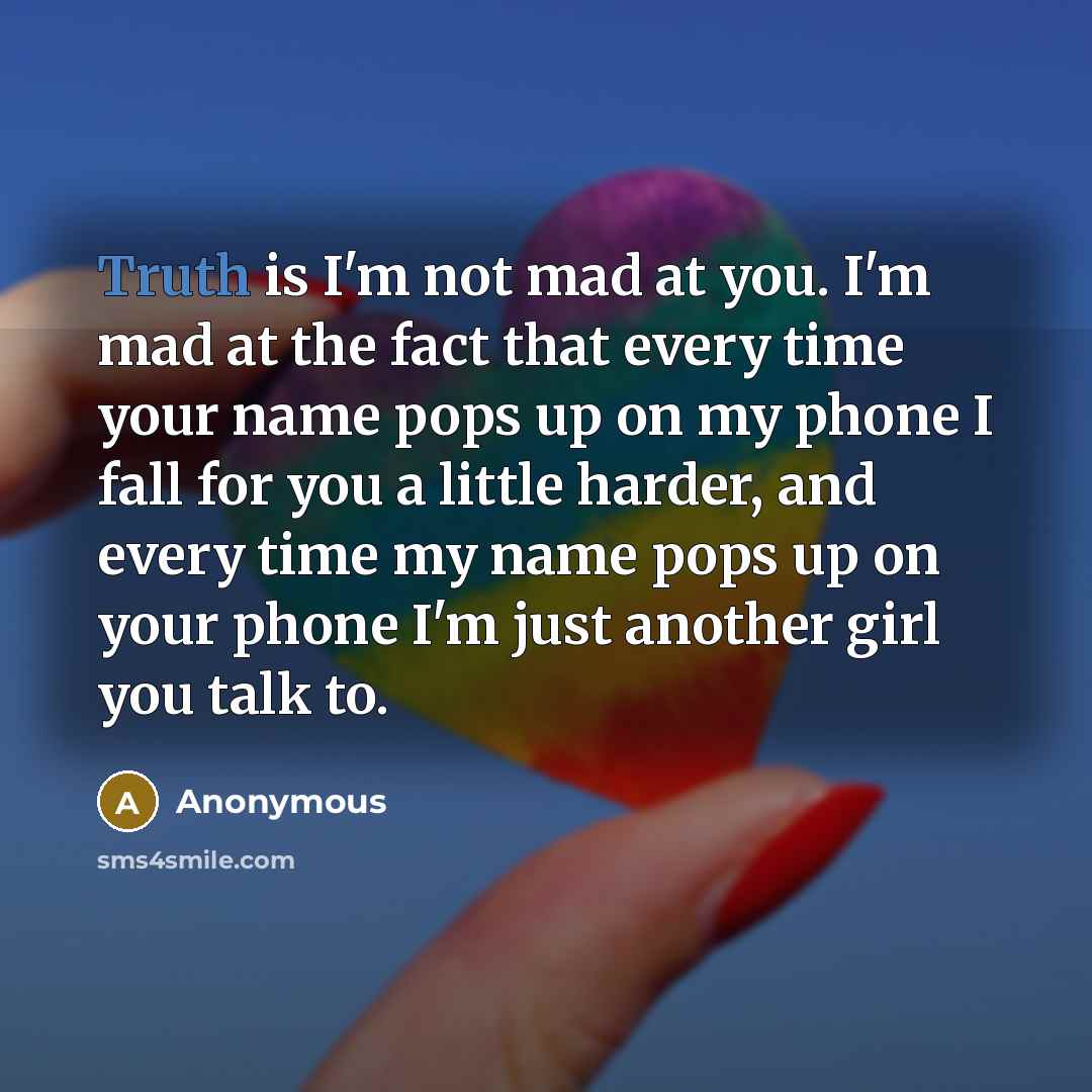 “Truth is I'm not mad at you. I'm mad at…” quote by Anonymous