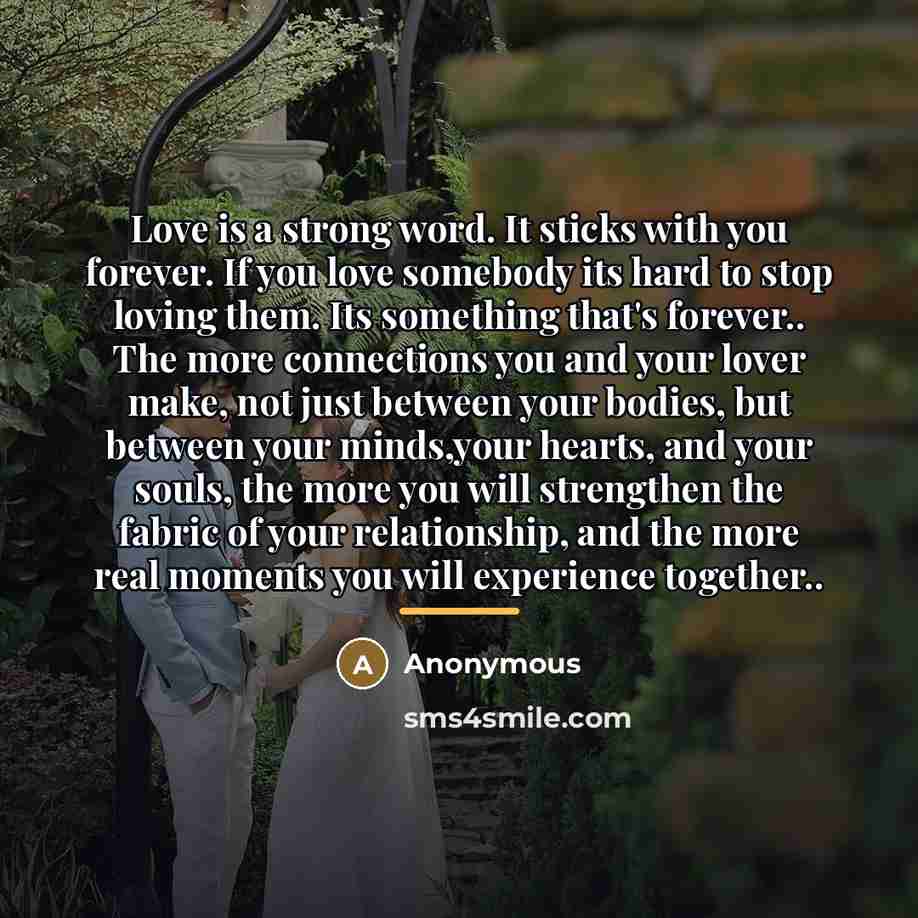 “Love is a strong word. It sticks with you forever.…” quote by Anonymous