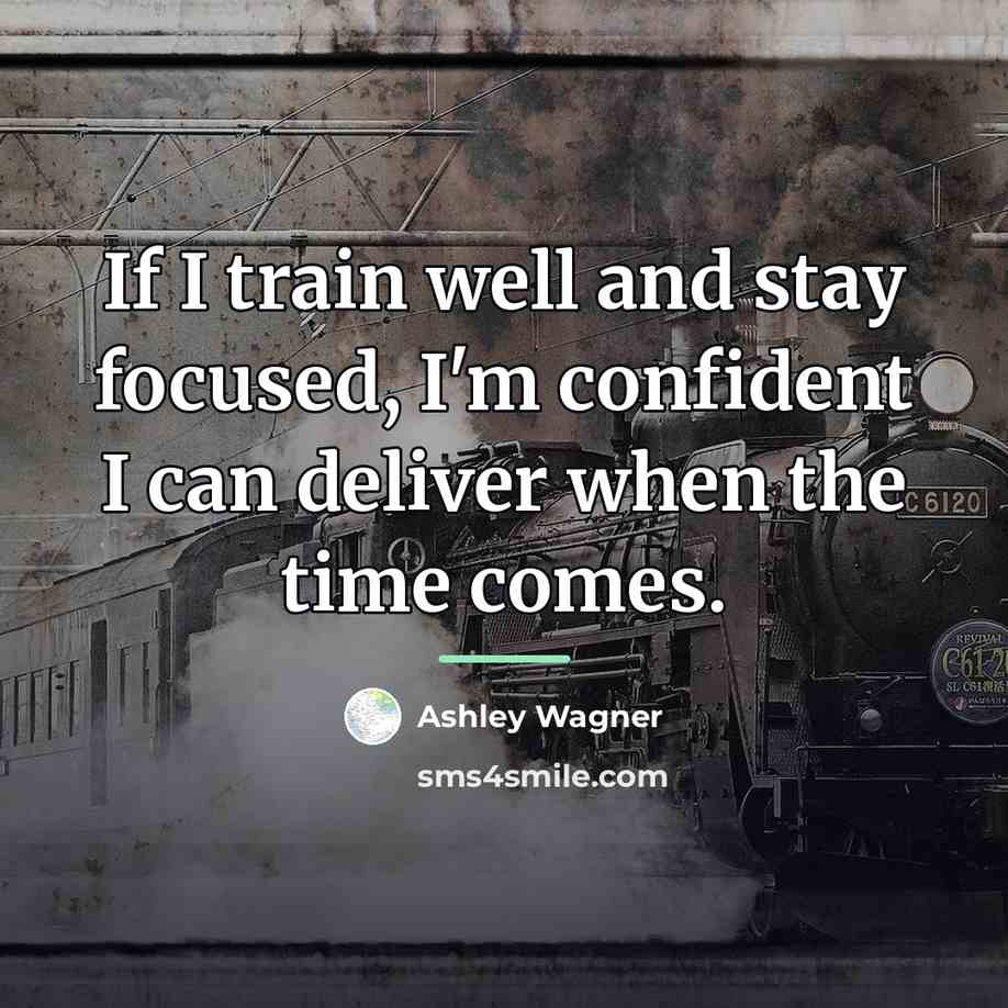 “If I train well and stay focused, I'm confident I…” quote by Ashley Wagner