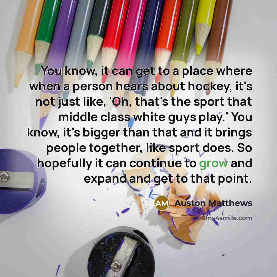 “You know, it can get to a place where when…” quote by Auston Matthews