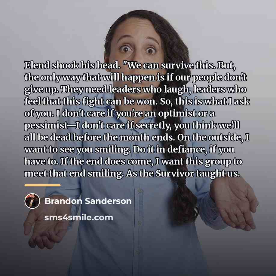 “Elend shook his head. "We can survive this. But, the…” quote by Brandon Sanderson