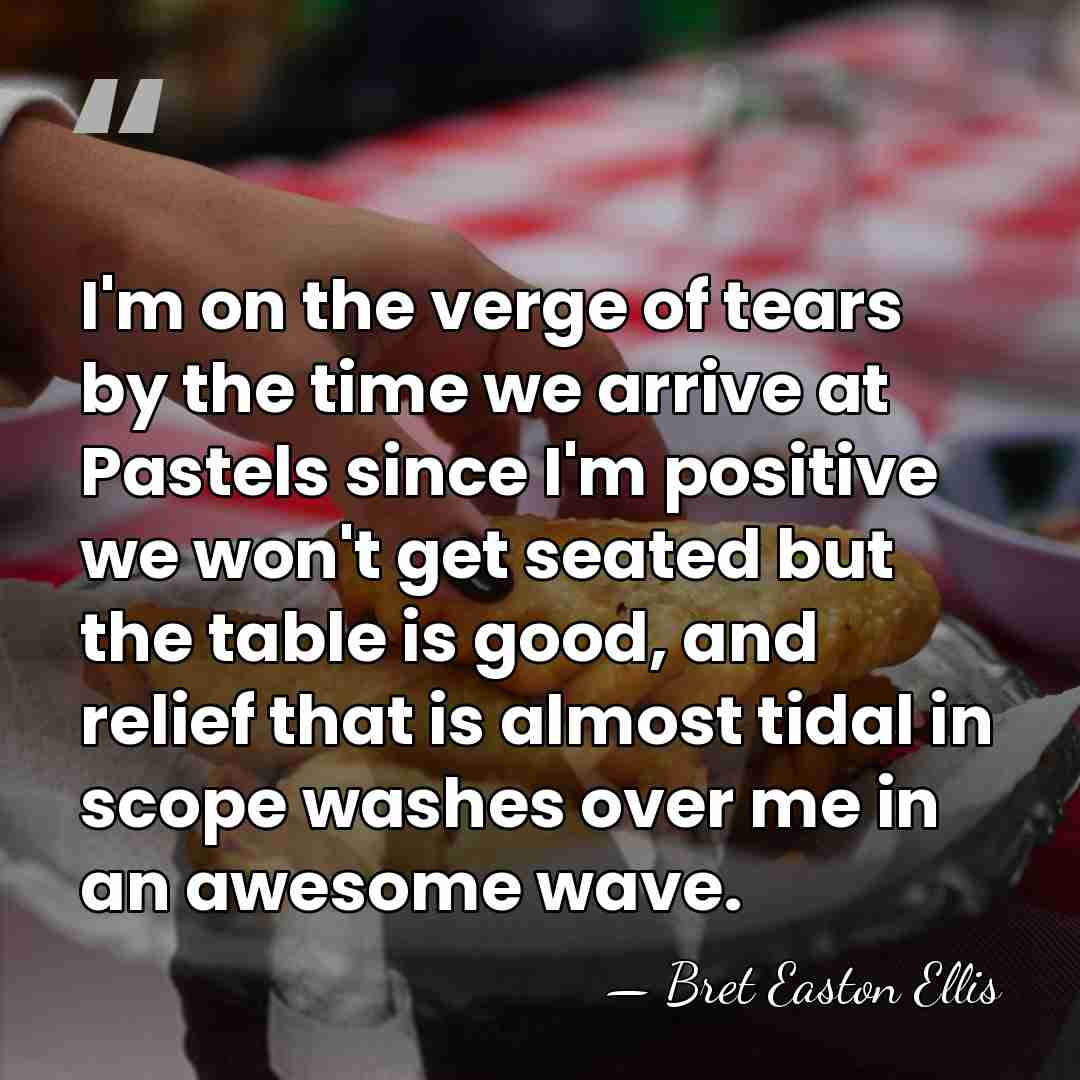 I'm on the verge of tears by the time we arrive at&hellip; - Bret Easton Ellis