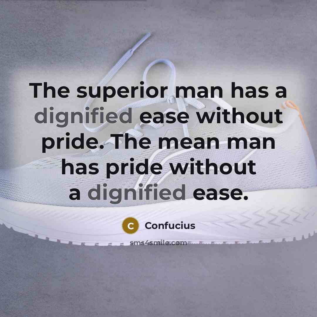 “The superior man has a dignified ease without pride. The…” quote by Confucius