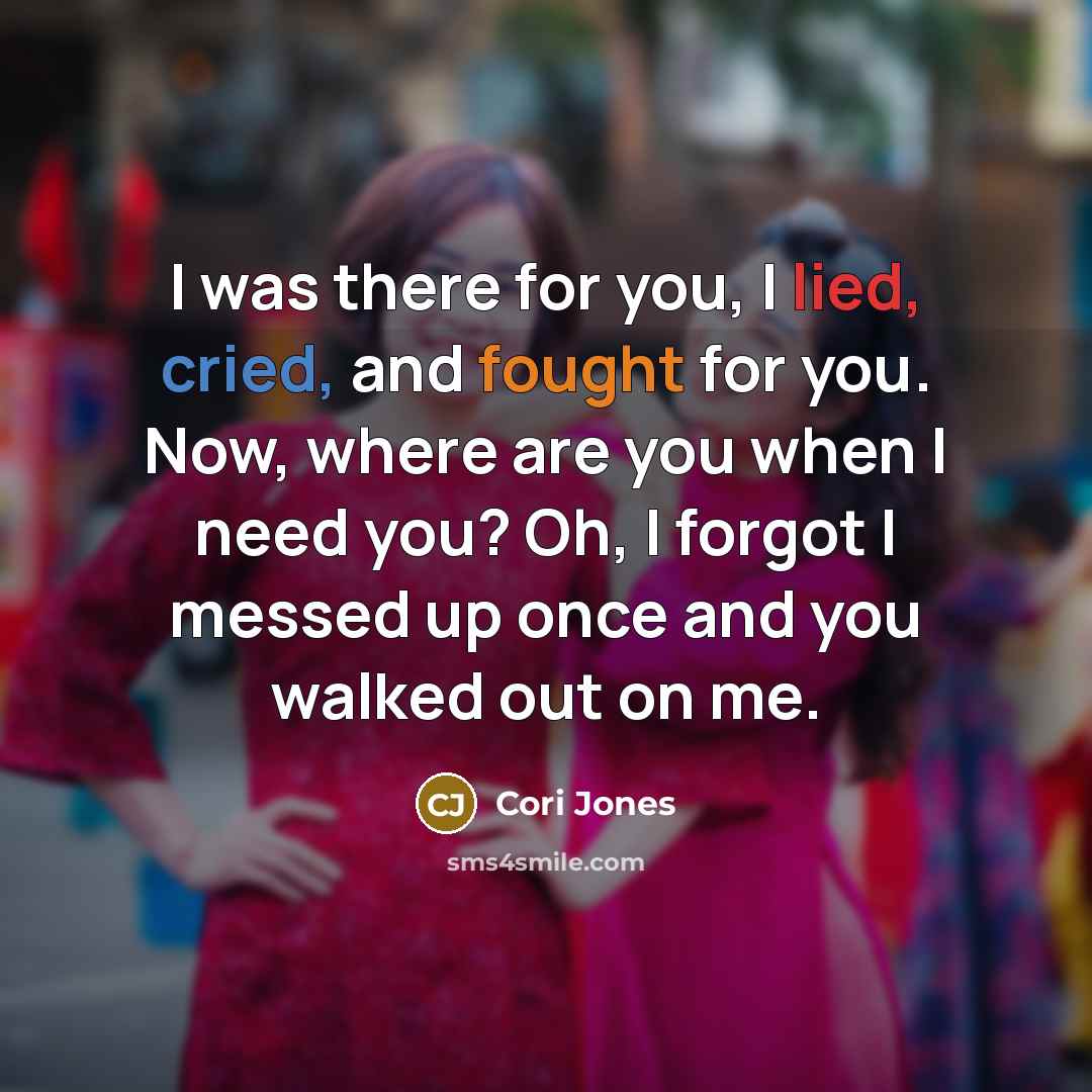 “I was there for you, I lied, cried, and fought…” quote by Cori Jones