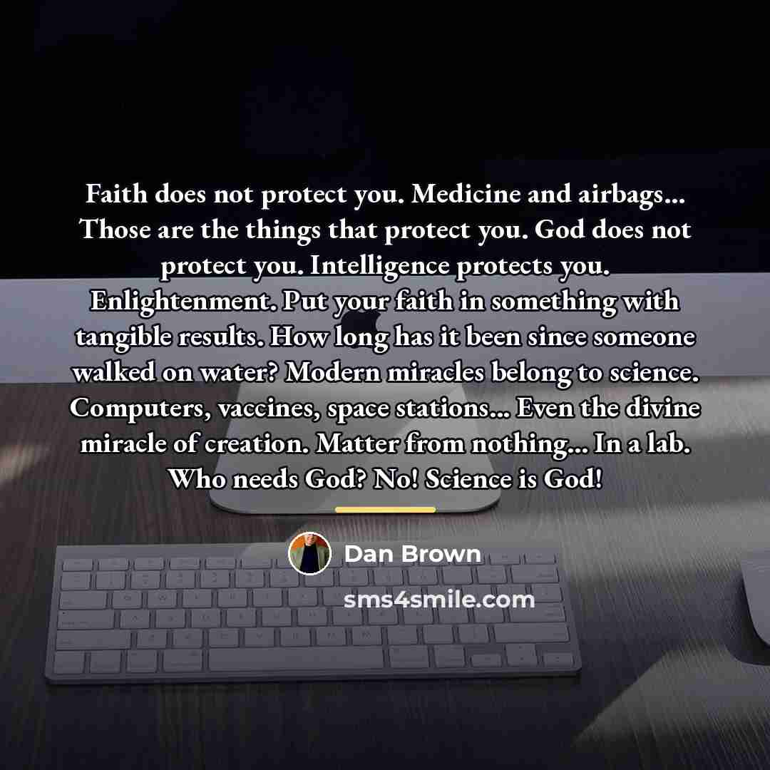 “Faith does not protect you. Medicine and airbags... Those are…” quote by Dan Brown