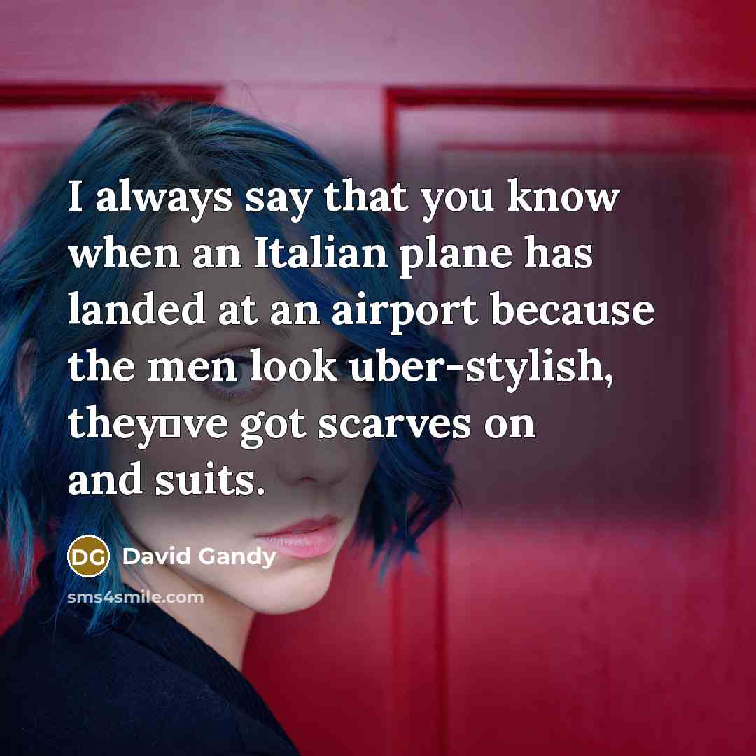 “I always say that you know when an Italian plane…” quote by David Gandy