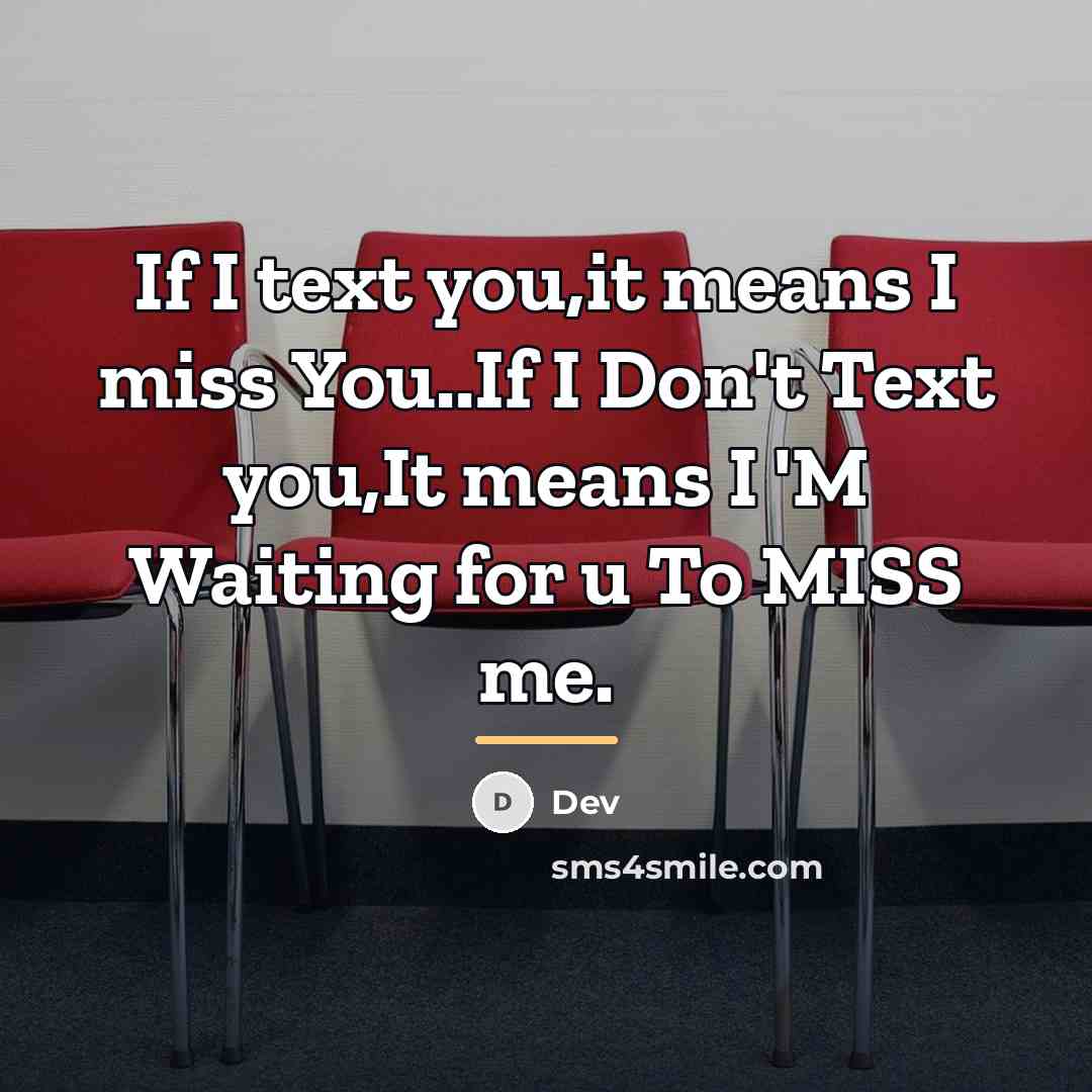 “If I text you,it means I miss You..If I Don't…” quote by DEV