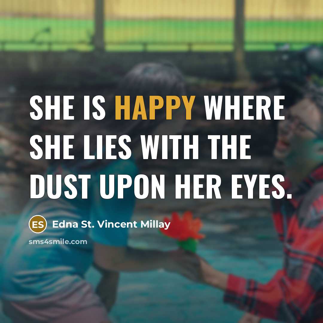 “She is happy where she lies With the dust upon…” quote by Edna St. Vincent Millay