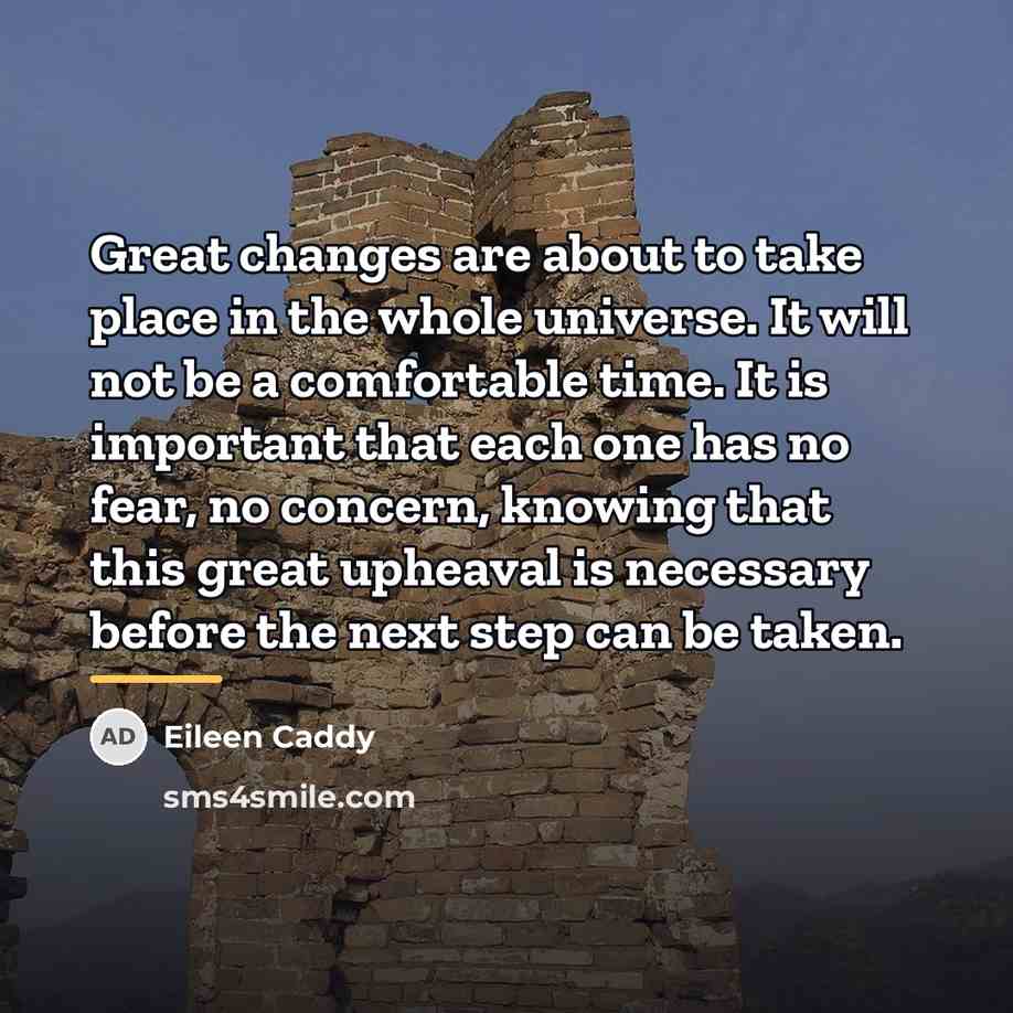 “Great changes are about to take place in the whole…” quote by Eileen Caddy