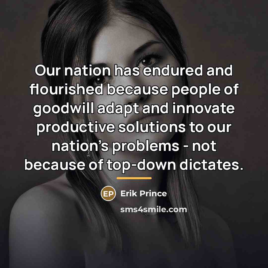 “Our nation has endured and flourished because people of goodwill…” quote by Erik Prince