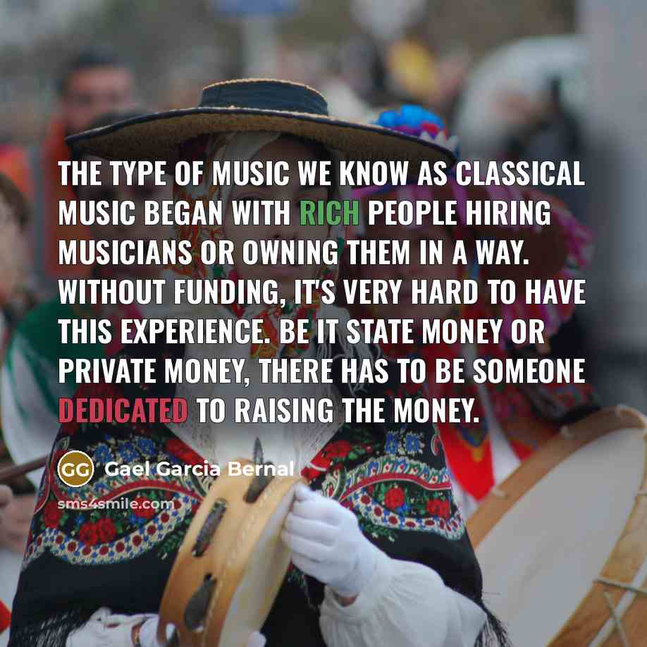 “The type of music we know as classical music began…” quote by Gael Garcia Bernal