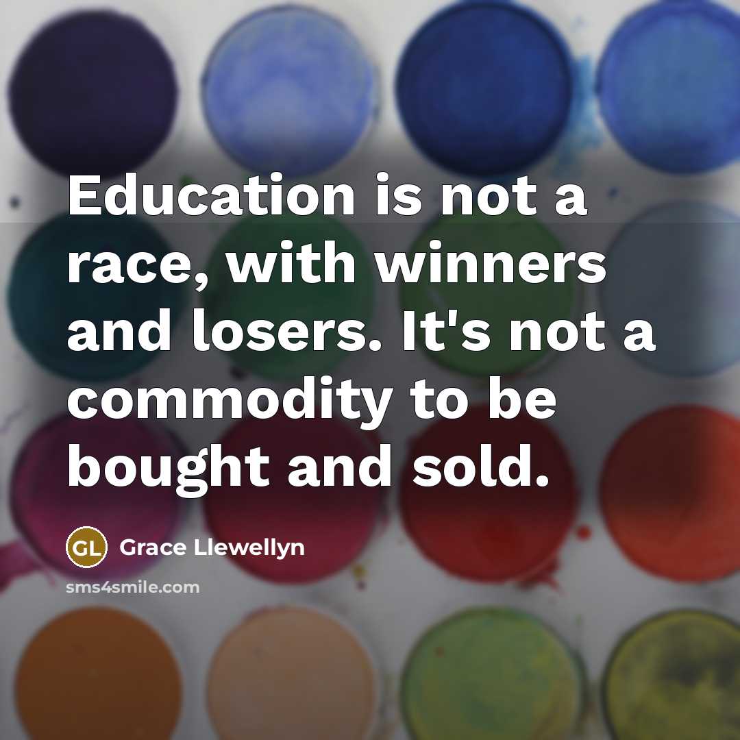 “Education is not a race, with winners and losers. It's…” quote by Grace Llewellyn