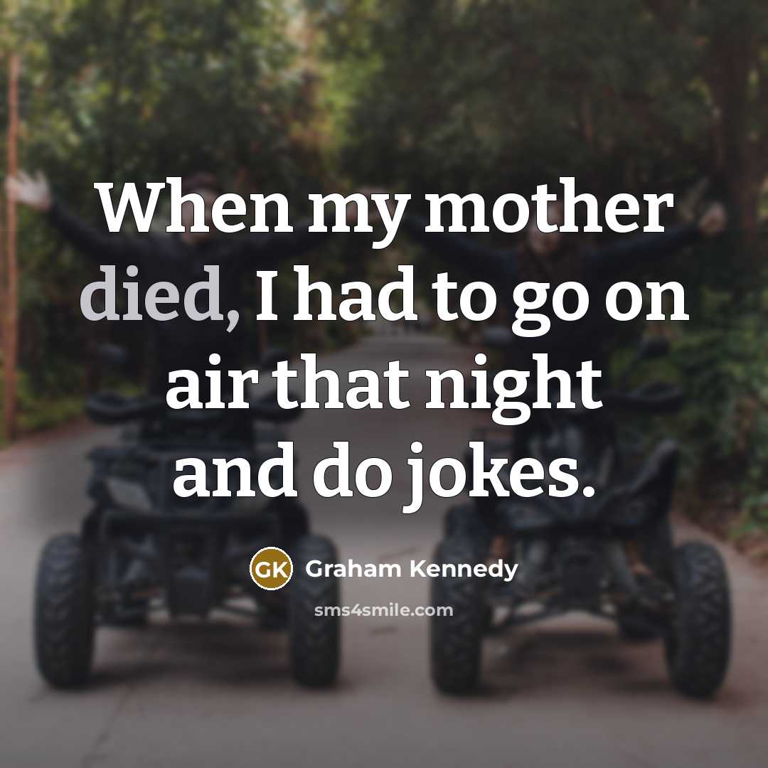 “When my mother died, I had to go on air…” quote by Graham Kennedy